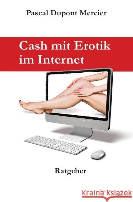 Cash mit Erotik im Internet Mercier, Pascal Dupont 9783745050981 epubli - książka