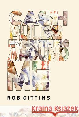 Cash Rules Everything Around Me Rob Gittins 9781914475436 Fahrenheit Press - książka