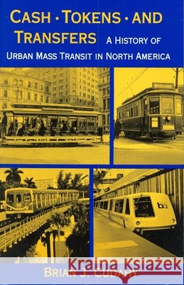 Cash, Tokens, & Transfers: A History of Urban Mass Transit in North America Cudahy, Brian J. 9780823212781 Fordham University Press - książka