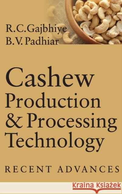 Cashew Production & Processing Technology: Recent Advances R. C. Gajbhiye 9789383305827 Nipa - książka