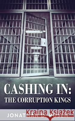 Cashing In: The Corruption Kings Jonathan D Rosen 9784824107015 Next Chapter - książka