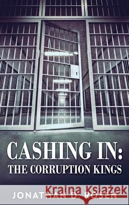 Cashing In: The Corruption Kings Jonathan D Rosen 9784824107022 Next Chapter - książka