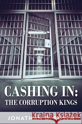 Cashing In: The Corruption Kings Jonathan D Rosen 9784824107039 Next Chapter - książka