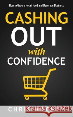 Cashing out with Confidence Chris Mackey 9780648720256 Odd-Guy Pty Ltd - książka