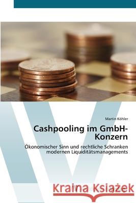 Cashpooling im GmbH-Konzern Köhler, Martin 9783639418682 AV Akademikerverlag - książka