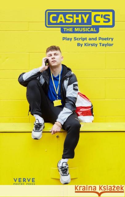 Cashy C's: The Musical: Play Script and Poetry Kirsty Taylor 9781913917265 Verve Poetry Press - książka