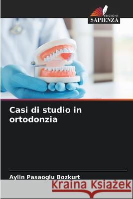 Casi di studio in ortodonzia Aylin Pasaoglu Bozkurt   9786205601822 Edizioni Sapienza - książka
