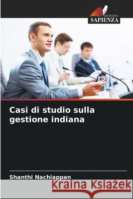 Casi di studio sulla gestione indiana Shanthi Nachiappan 9786208462246 Edizioni Sapienza - książka
