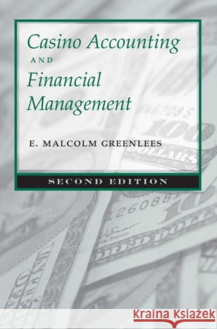 Casino Accounting and Financial Management: Second Edition Greenlees, E. Malcolm 9780874177671 University of Nevada Press - książka