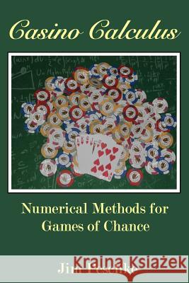Casino Calculus: Numerical Methods for Games of Chance Jim Peschke 9781466443563 Createspace - książka