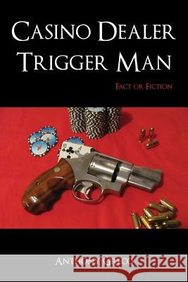 Casino Dealer Trigger Man: Fact or Fiction Anthony Greco 9781949574067 Book Vine Press - książka