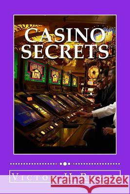 Casino Secrets: How to Win More Money - More Often - and Keep It! Royer, Victor H. 9781523355136 Createspace Independent Publishing Platform - książka