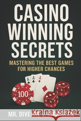 Casino Winning Secrets: Mastering the Best Games for Higher Chances Lacher Abril S Ingraham, Kristian T Ingraham, Diverne J Ingraham 9798333231222 Independently Published - książka
