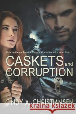 Caskets and Corruption Cindy a. Christiansen 9781519104014 Createspace - książka