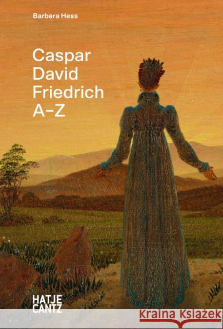Caspar David Friedrich: A to Z Barbara Hess 9783775755672 Hatje Cantz - książka