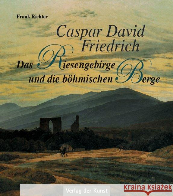 Caspar David Friedrich, Das Riesengebirge und die böhmischen Berge Richter, Frank 9783865301727 Verlag der Kunst Dresden - książka