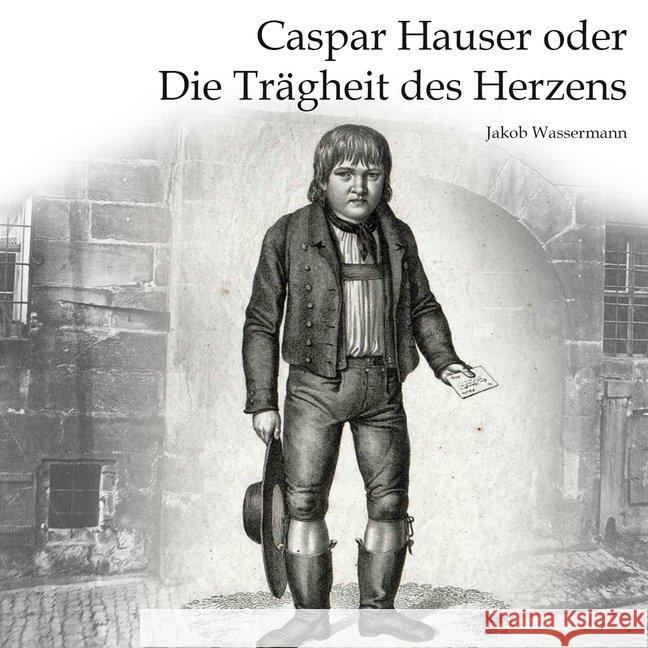 Caspar Hauser, Audio-CD, MP3 : Die Trägheit des Herzens, Lesung Wassermann, Jakob 9783863523671 Medienverlag Kohfeldt - książka