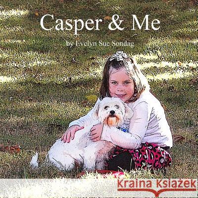 Casper & Me Evelyn Sue Sondag Red Bud Portrait Place 9781494405557 Createspace - książka