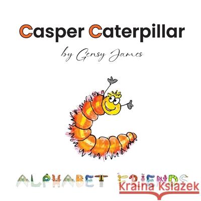 Casper Caterpillar: The Tale of a Scaredy Cat-erpillar Gensy James Amurtha Godage 9781968704025 Gensy James - książka