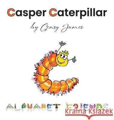 Casper Caterpillar: The Tale of a Scaredy Cat-erpillar Gensy James Amurtha Godage 9781968704285 Gensy James - książka
