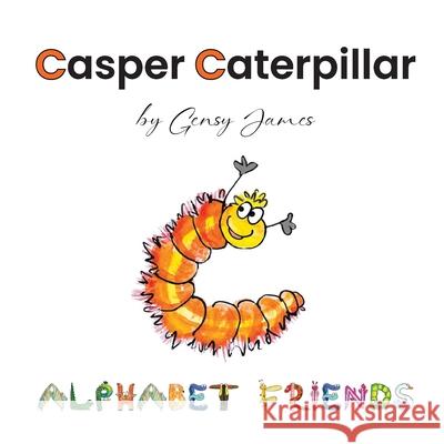 Casper Caterpillar: The Tale of a Scaredy Cat-erpillar Gensy James 9781968704544 Gensy James - książka