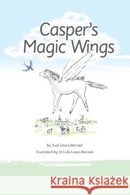 Casper's Magic Wings Suzi Lewis-Barned, Ursula Lewis-Barned 9798354665884 Independently Published - książka