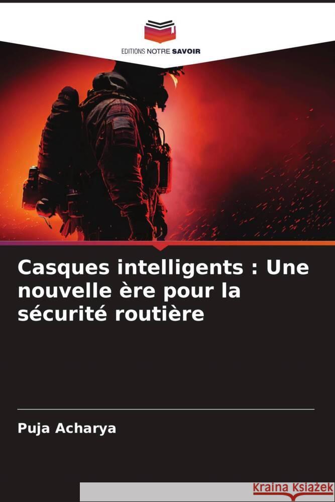 Casques intelligents: Une nouvelle ?re pour la s?curit? routi?re Puja Acharya 9786207983940 Editions Notre Savoir - książka