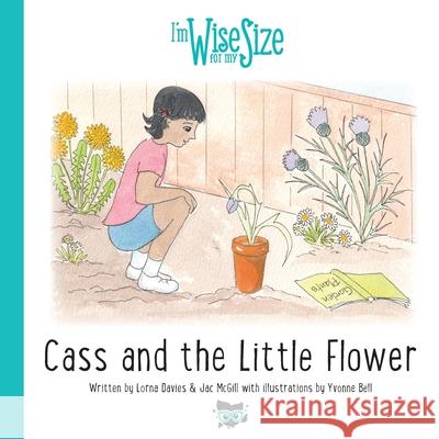 Cass and the Little Flower Lorna Davies Yvonne Bell 9781916208940 Pursuit of Wisdom Coaching - książka