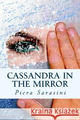 Cassandra in the Mirror Piera Sarasini 9781480035706 Createspace - książka