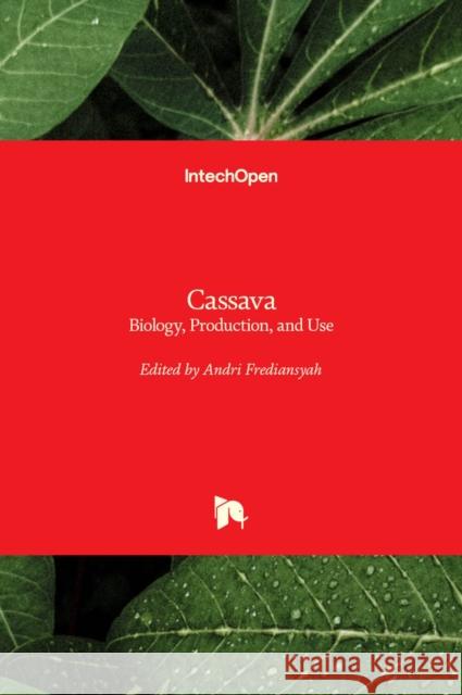 Cassava: Biology, Production, and Use Andri Frediansyah 9781839689086 Intechopen - książka