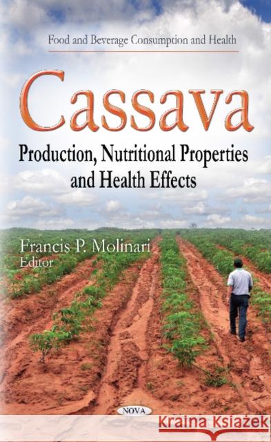 Cassava: Production, Nutritional Properties and Health Effects Francis P Molinari 9781633210318 Nova Science Publishers Inc - książka