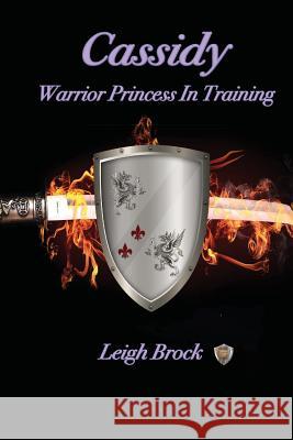 Cassidy: : Warrior Princess In Training Brock, Leigh 9781452810102 Createspace - książka