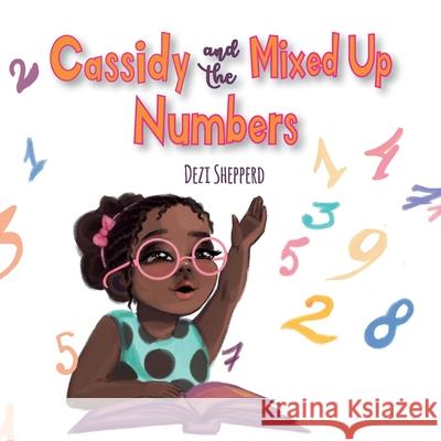 Cassidy and the Mixed Up Numbers Dezi Shepperd 9781953881007 Sylvie Henderson Publishing, LLC - książka