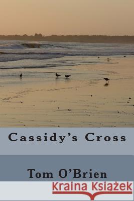 Cassidy's Cross Tom O'Brien 9781496108630 Createspace - książka