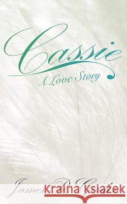 Cassie A Love Story James R. Gordon 9781420876956 Authorhouse - książka