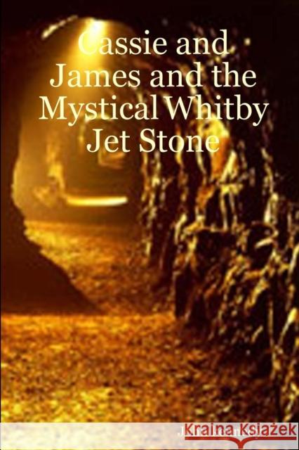 Cassie and James and the Mystical Whitby Jet Stone John kennedy 9781445299143 Lulu.com - książka