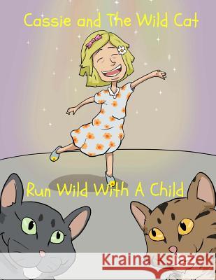 Cassie and The Wild Cat: Run Wild With A Child Borromeo, Mike 9781530608126 Createspace Independent Publishing Platform - książka