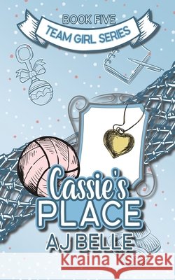 Cassie's Place: Team Girl, Book 5 Aj Belle 9781922604873 Purple Realm Publishing - książka