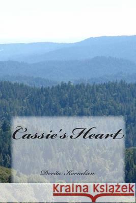 Cassie's Heart(My Last Story) Kornelsen, Dorita Lynn 9781481826419 Createspace - książka