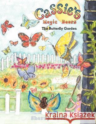 Cassie's Magic Doors The Butterfly Garden Ebel, Sherry 9781479701087 Xlibris Corporation - książka