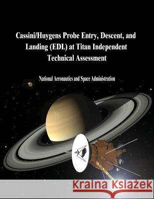 Cassini/Huygens Probe Entry, Descent, and Landing (EDL) at Titan Independent Technical Assessment Administration, National Aeronautics and 9781503338425 Createspace - książka