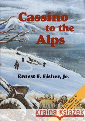 Cassino to the Alps Ernest F. Fishe Center of Military History United States 9781505647099 Createspace - książka