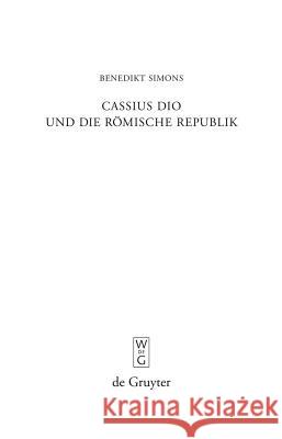 Cassius Dio und die Römische Republik: Untersuchungen zum Bild des römischen Gemeinwesens in den Büchern 3–35 der 