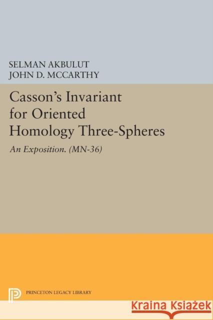 Casson's Invariant for Oriented Homology Three-Spheres: An Exposition. (Mn-36) Selman Akbulut John D. McCarthy 9780691607511 Princeton University Press - książka
