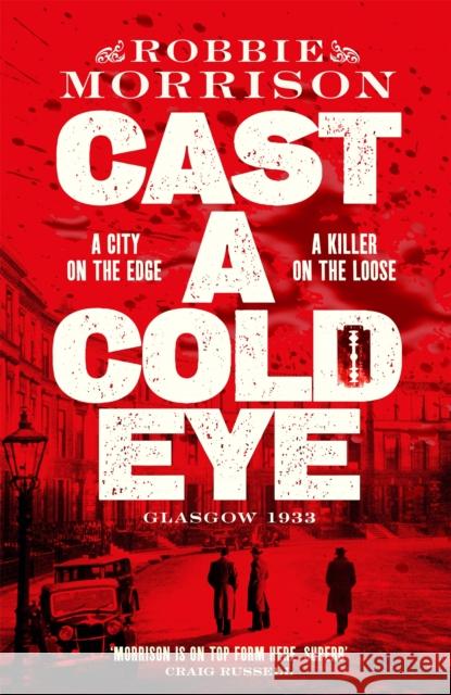 Cast a Cold Eye: Shortlisted for the McIlvanney Prize 2023 Robbie Morrison 9781529054064 Pan Macmillan - książka