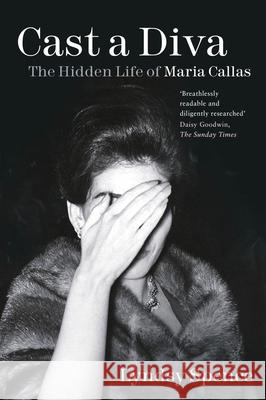 Cast a Diva: The Hidden Life of Maria Callas Lyndsy Spence 9781803990262 The History Press Ltd - książka