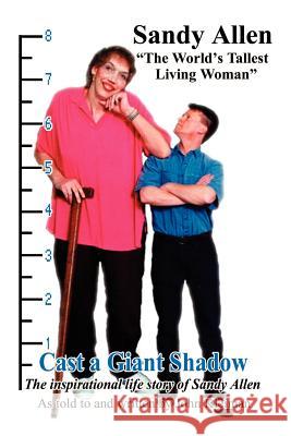 Cast a Giant Shadow: The Inspirational Life Story of Sandy Allen 