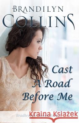 Cast A Road Before Me Collins, Brandilyn 9780692396971 Challow Press - książka