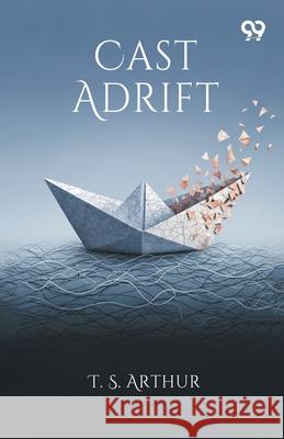 Cast Adrift T. S. Arthur 9789374838747 Double 9 Books - książka