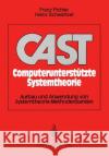 CAST Computerunterstützte Systemtheorie: Aufbau und Anwendung von Systemtheorie-Methodenbanken Franz Pichler, Heinz Schwärtzel 9783540515074 Springer-Verlag Berlin and Heidelberg GmbH & 